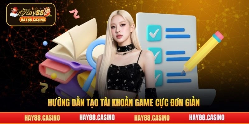 Hướng dẫn tạo tài khoản game cực đơn giản