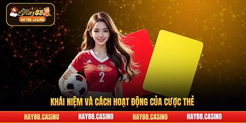 Khái niệm và cách hoạt động của cược thẻ