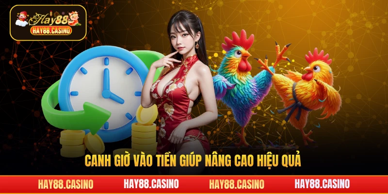 Canh giờ vào tiền giúp nâng cao hiệu quả